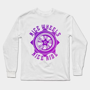 Nice Wheels Nice Ride Long Sleeve T-Shirt